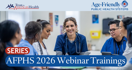 Age friendly public health systems trust for americas health 2026 webinar training series