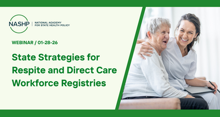 NASHP Webinar State Strategies for Respite and Direct Care Workforce Registries