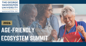 The George Washington University 2026 Age-Friendly Ecosystem Summit