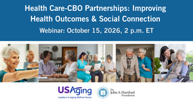 USAging Webinar: Health Care-CBO Partnerships: Improving Health Outcomes & Social Connection