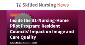 Skilled Nursing News Article: Inside the 31-Nursing-Home Pilot Program - Resident Councils’ Impact on Image and Care Quality