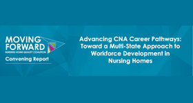 Moving Forward Coalition Report: Advancing CNA Career Pathways - Toward a Multi-State Approach to Workforce Development in Nursing Homes