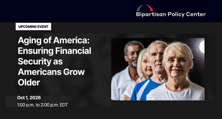 Bipartisan Policy Center Webinar Aging of America Ensuring Financial Security