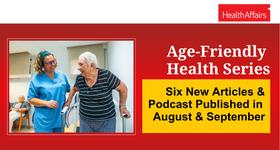 Health Affairs Publishes New Age-Friendly Health Papers in August and September
