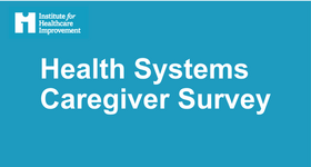 IHI Launches Health Systems Caregiver Survey
