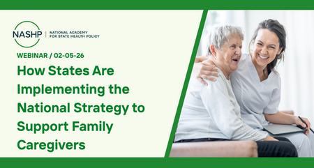 NASHP Webinar How States are Implementing the National Strategy to Support Family Caregivers
