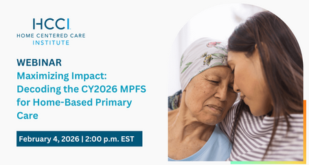 HCCI Webinar Maximizing Impact Decoding the CY2026 MPFS for Home Based Primary Care
