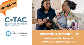 C-TAC Report: From Metrics to Momentum - Accelerating the Spread of Community-Based Palliative Care