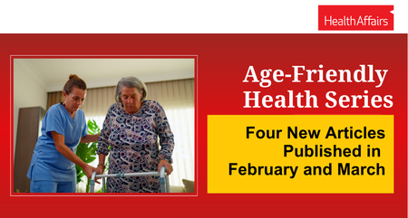 Health Affairs Feb March Age Friendly Health Series