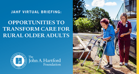JAHF Briefing Recording: Opportunities to Transform Care for Rural Older Adults