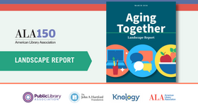 American Library Association Landscape Report: Aging Together