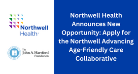 Northwell Health Opportunity: Apply for the Northwell Advancing Age-Friendly Care Collaborative