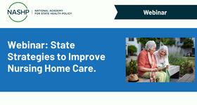 NASHP Webinar: State Strategies to Improve Nursing Home Care