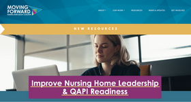 Moving Forward Nursing Home Quality Coalition Resources: Nursing Home Leadership and Quality Assurance Performance Improvement