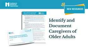 Age-Friendly Health Systems Resources on Identifying and Documenting Caregivers of Older Adults