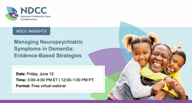 NDCC Insights Webinar: Managing Neuropsychiatric Symptoms in Dementia - ​Evidence-Based Strategies
