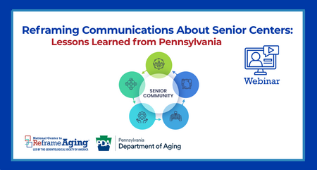 National Center to Reframe Aging Webinar Reframing Communications About Senior Centers Lessons Learned from Pennsylvania