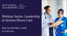 NASEM Webinar Series: Leadership in Serious Illness Care