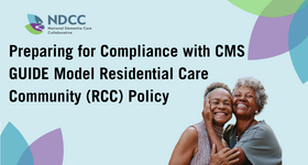 NDCC Resource: Preparing for Compliance with CMS GUIDE Model Residential Care Community Policy