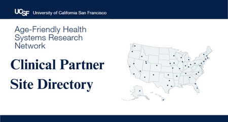 UCSF Age Friendly Health Systems Research Network Clinical Partner Site Directory 1