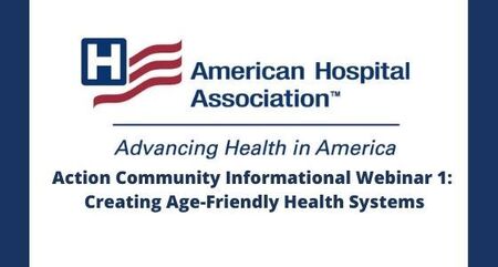 Action Community Informational Webinar 1 Creating Age Friendly Health Systems