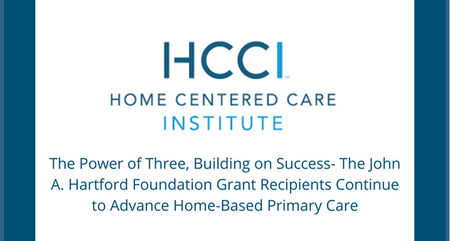 The Power of Three Building on Success The John A Hartford Foundation Grant Recipients Continue to Advance Home Based Primary Care