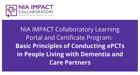 NIA IMPACT Collaboratory Learning Portal and Certificate Program Basic Principles of Conducting e PC Ts in People Living with Dementia and Care Partners 1