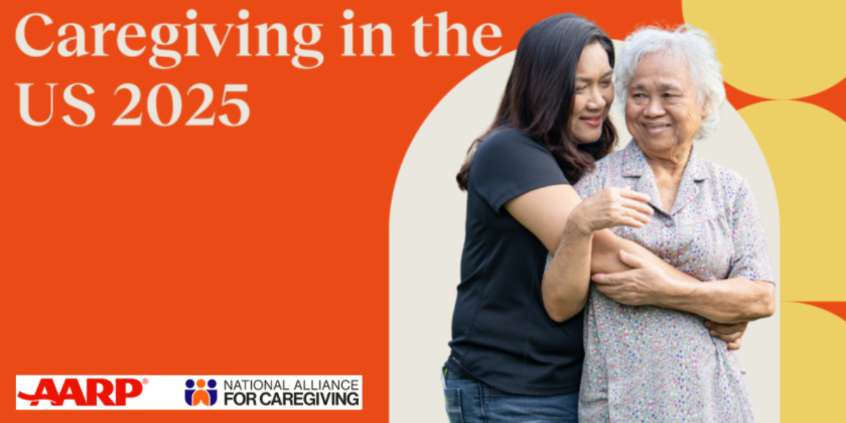 National Alliance for Caregiving: Caregiving in the U.S. 2025 Report